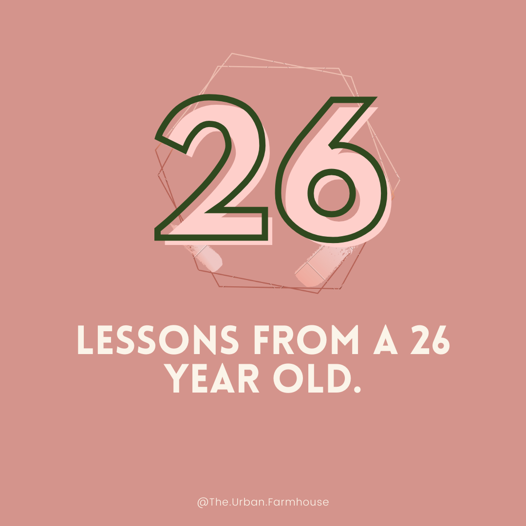 26 Lessons from a 26 Year Old
